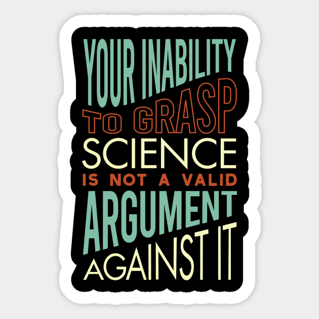 Funny Science Saying Your Inability to Grasp Science Sticker by whyitsme